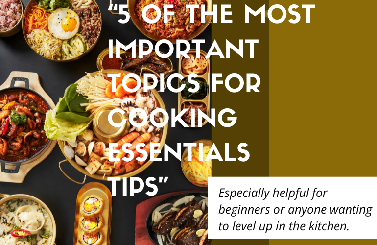 5 Most Important Cooking Tips